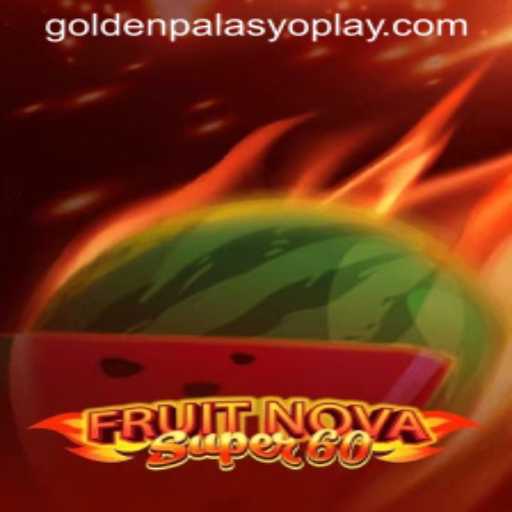 FruitNovaSuper60: A Comprehensive Guide to the Game Loved by Many at Goldenpalasyo